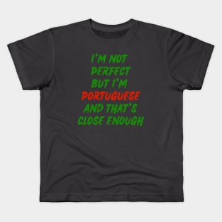 Im not perfect but im Portuguese Kids T-Shirt